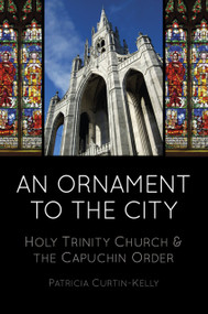 An Ornament to the City (Holy Trinity & the Capuchin Order) by Patricia Curtin-Kelly, 9781845888619