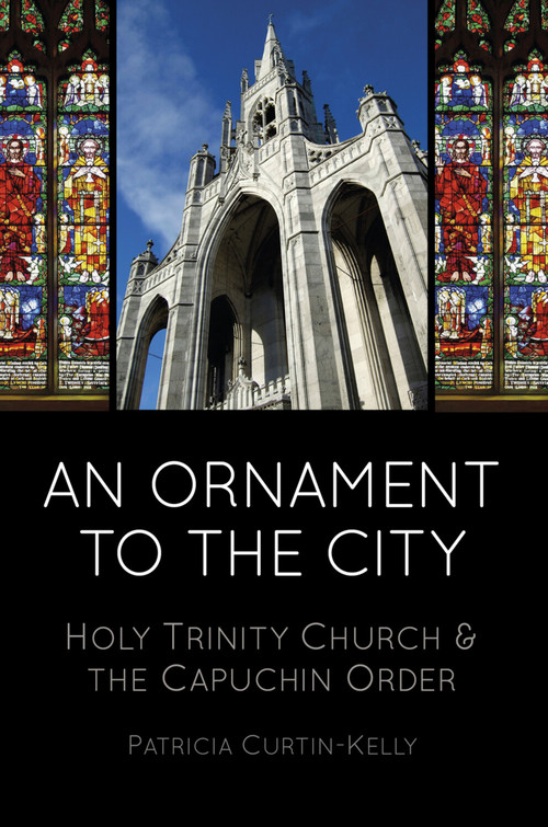 An Ornament to the City (Holy Trinity & the Capuchin Order) by Patricia Curtin-Kelly, 9781845888619