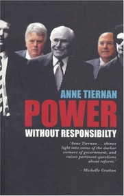 Power Without Responsibility? Ministerial Staffers in Australian Governments fro by Anne Tiernan, 9780868409818
