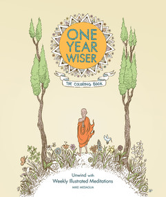 One Year Wiser: The Coloring Book (Unwind with Weekly Illustrated Meditations) by Mike Medaglia, 9781910593141