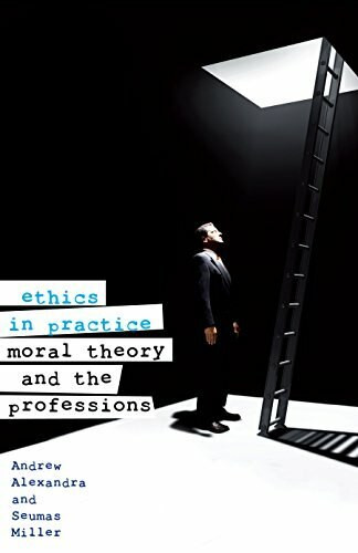 Ethics in Practice (Moral Theory and the Profession) by Andrew Alexandra, Seumus Miller, 9781742230306