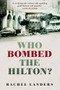Who Bombed the Hilton? by Rachel Landers, 9781742233512
