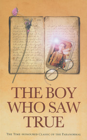 The Boy Who Saw True (The Time-Honoured Classic of the Paranormal) by Anonymous, 9781844131501