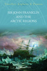 Sir John Franklin and the Artic Regions by P.L. Simmonds, 9781845880071