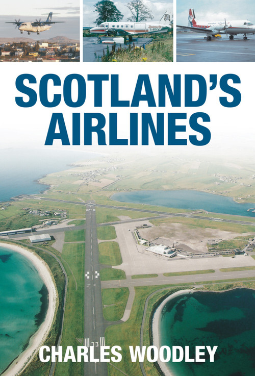 Scotland's Airlines by Charles Woodley, 9780752445229