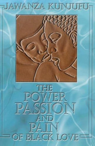 The Power, Passion & Pain of Black Love by Jawanza Kunjufu, 9780913543368
