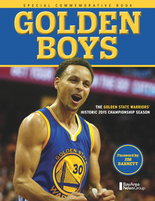 Golden Boys (The Golden State Warriors' Historic 2015 Championship Season) by Bay Area News Group, Jim Barnett, 9781629370668