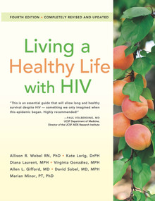 Living a Healthy Life with HIV by Allison Webel, Kate, Lorig Dr.P.H., Diana Laurent, M.P.H., Virginia González, Allen L. Gifford, David Sobel, MD, MPH, Marian Minor, 9781936693726