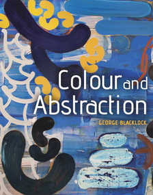 Colour and Abstraction by George Blacklock, 9781785000317