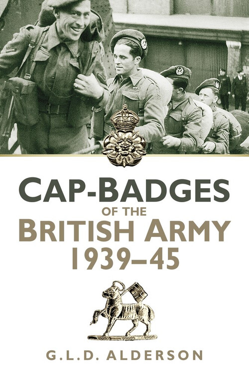 Cap Badges of the British Army 1939-1945 by G. L. D. Alderson, 9780752499697