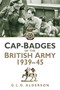 Cap Badges of the British Army 1939-1945 by G L D Alderson, 9780752499697