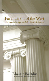 For a Union of the West (Between Europe and the United States) by Edouard Balladur, 9780817949327