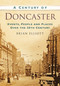A Century of Doncaster by Brian Elliot, 9780752488639