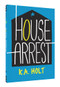 House Arrest (Young Adult Fiction, Books for Teens) by K.A. Holt, 9781452156484