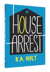 House Arrest - 9781452156484 by K.A. Holt, 9781452156484
