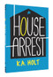 House Arrest - 9781452156484 by K.A. Holt, 9781452156484