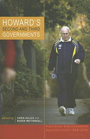 Howard's Second and Third Government (Australian Commonwealth Administration, 1998-2004) by University of New South Wales, 9780868407838