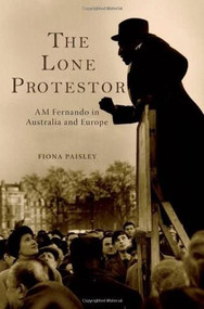 The Lone Protestor (AM Fernando in Australia and Europe) by Fiona Paisley, 9781922059055