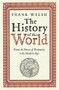 The History of the World (From the Dawn of Humanity to the Modern Age) by Frank Welsh, 9781782061090