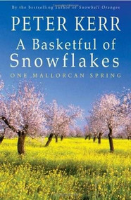 A Basketful of Snowflakes (One Mallorcan Spring) by Peter Kerr, 9781840244403