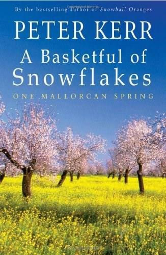 A Basketful of Snowflakes (One Mallorcan Spring) by Peter Kerr, 9781840244403