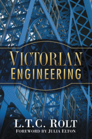 Victorian Engineering by L T C Rolt, Julia Elton, 9780750946575