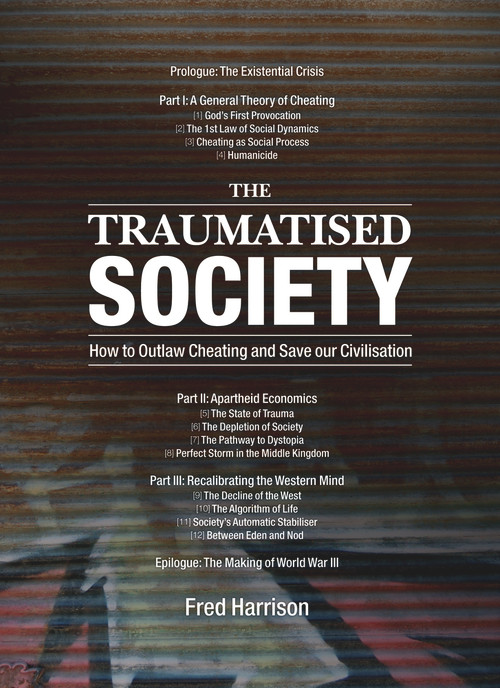 The Traumatised Society (How to Outlaw Cheating and Save Our Civilisation) by Fred Harrison, 9780856832871