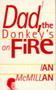 Dad, the Donkey's on Fire by Ian McMillan, 9780856358067