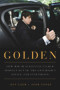 Golden (How Rod Blagojevich Talked Himself out of the Governor's Office and into Prison) by Jeff Coen, John Chase, 9781613736692