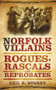 Norfolk Villains (Rogues, Rascals & Reprobates) by Neil R. Storey, 9780752460017