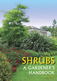 Shrubs (A Gardener's Handbook) by Ian Cooke, 9781847973122