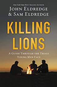 Killing Lions (A Guide Through the Trials Young Men Face) - 9780718080860 by John Eldredge, Samuel Eldredge, 9780718080860