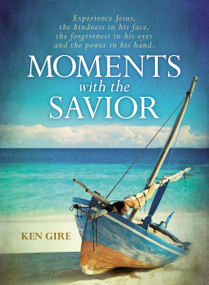 Moments with the Savior by Ken Gire, 9780310353546