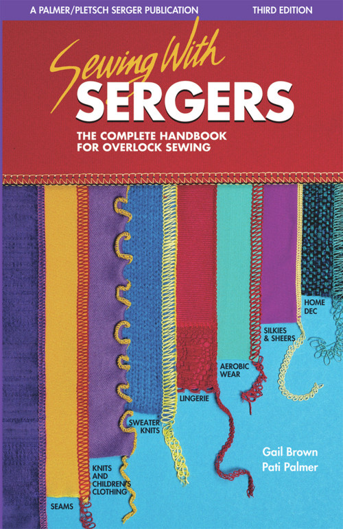 Sewing with Sergers (The Complete Handbook for Overlock Sewing) by Pati Palmer, Gail Brown, Linda Wisner, 9780935278583