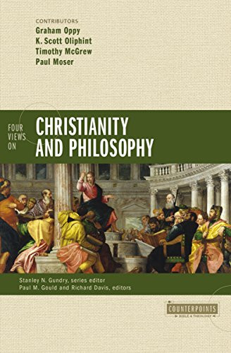 Four Views on Christianity and Philosophy by Graham Oppy, K. Scott Oliphint, Timothy McGrew, Paul Moser, Paul M. Gould, Richard Brian Davis, Stanley N. Gundry, Zondervan, 9780310521143