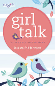 Girl Talk (52 Weekly Devotions) - 9780310755005 by Lois Walfrid Johnson, 9780310755005