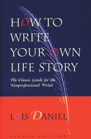 How to Write Your Own Life Story (The Classic Guide for the Nonprofessional Writer) by Lois Daniel, 9781556523182