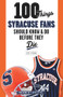 100 Things Syracuse Fans Should Know & Do Before They Die by Scott Pitoniak, Floyd Little, 9781600789885