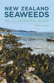 New Zealand Seaweeds (An Identification Guide) by Wendy Nelson, 9780987668813