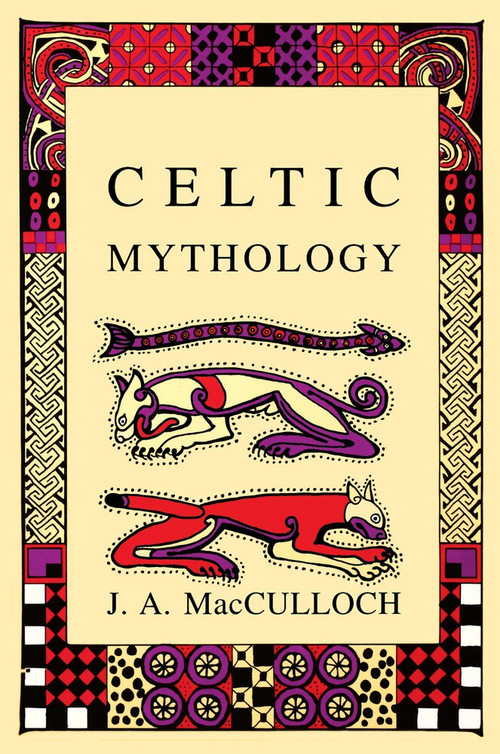 Celtic Mythology - 9780897334334 by J.A MacCulloch, 9780897334334
