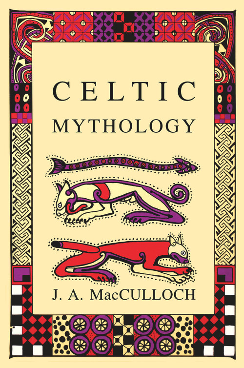 Celtic Mythology - 9780897334334 by J.A MacCulloch, 9780897334334
