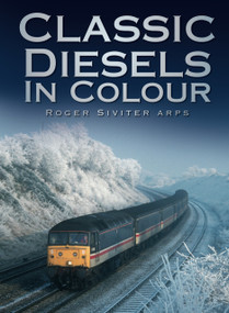Classic Diesels in Colour by Roger Siviter, 9780752461250