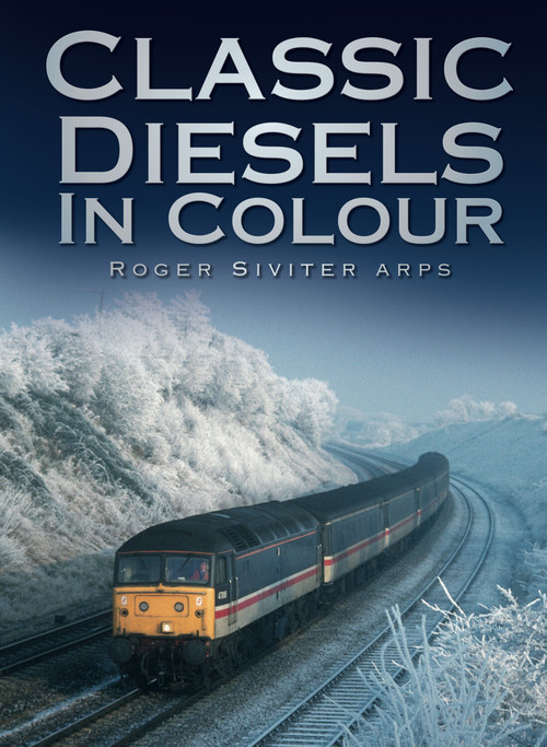 Classic Diesels in Colour by Roger Siviter, 9780752461250