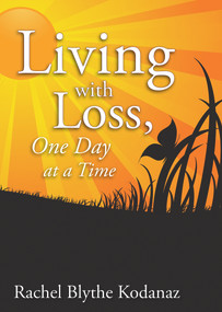 Living with Loss (One Day at a Time) by Rachel Kodanaz, 9781938486319
