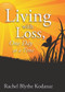 Living with Loss (One Day at a Time) by Rachel Kodanaz, 9781938486319