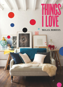Things I Love by Megan Morton, 9781921382758