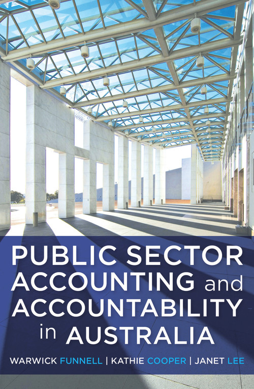 Public Sector Accounting and Accountability in Australia by Warwick Funnell, Kathie Cooper, Janet Lee, 9781742233048