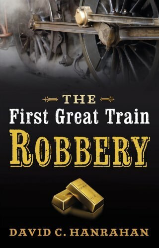 The First Great Train Robbery by David C. Hanrahan, 9780709090403