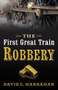 The First Great Train Robbery by David C. Hanrahan, 9780709090403