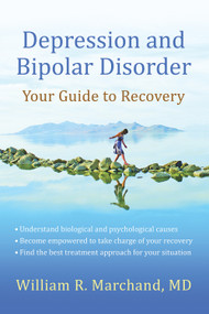 Depression and Bipolar Disorder (Your Guide to Recovery) by William R. Marchand, 9781933503998